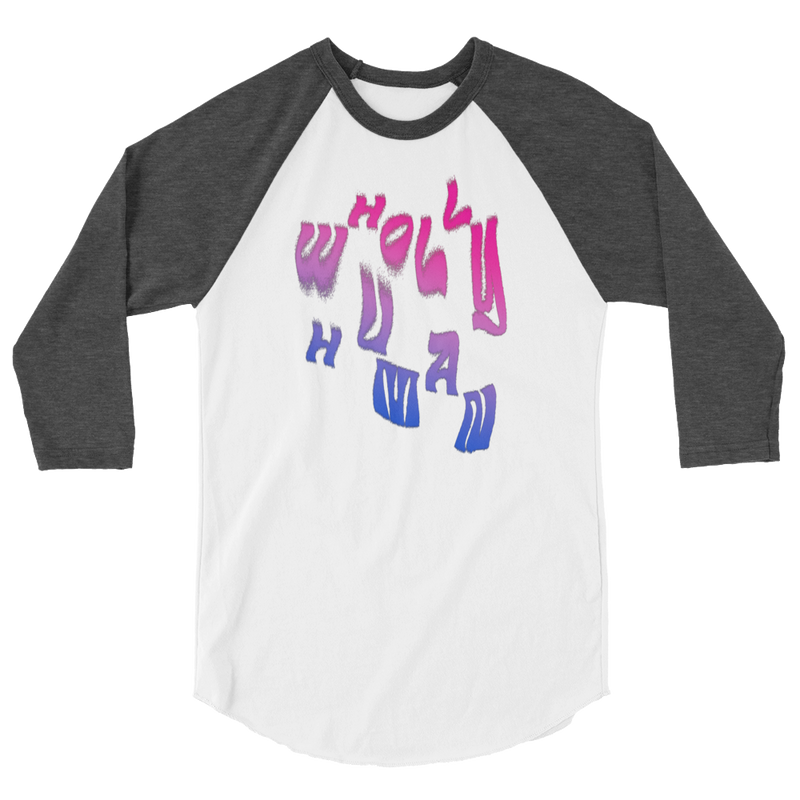 Bisexual "Wholly Human" Baseball 3/4 Sleeve Shirt